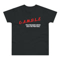 GAMBLE: Profitable Pressure Tee Shirt