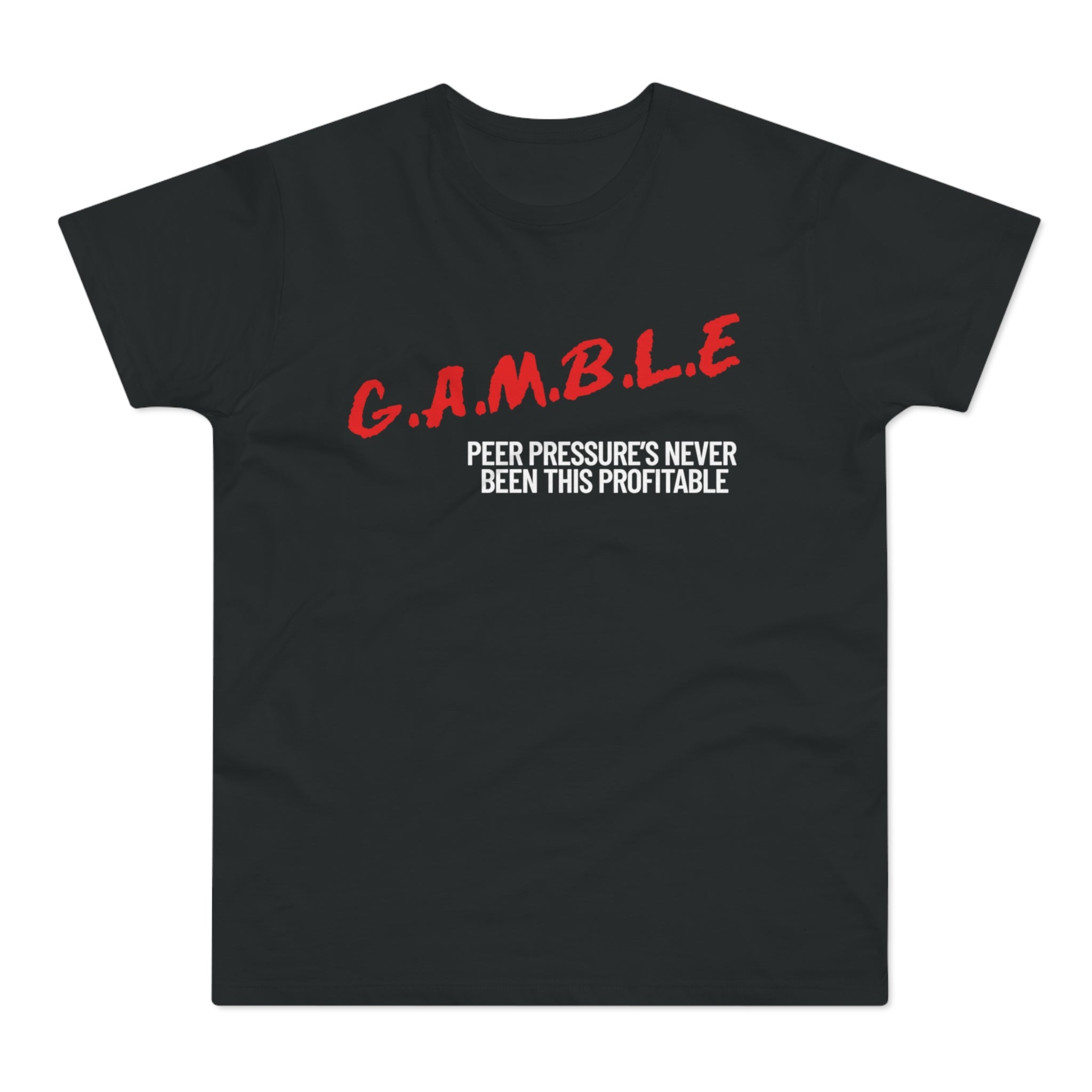 GAMBLE: Profitable Pressure Tee Shirt