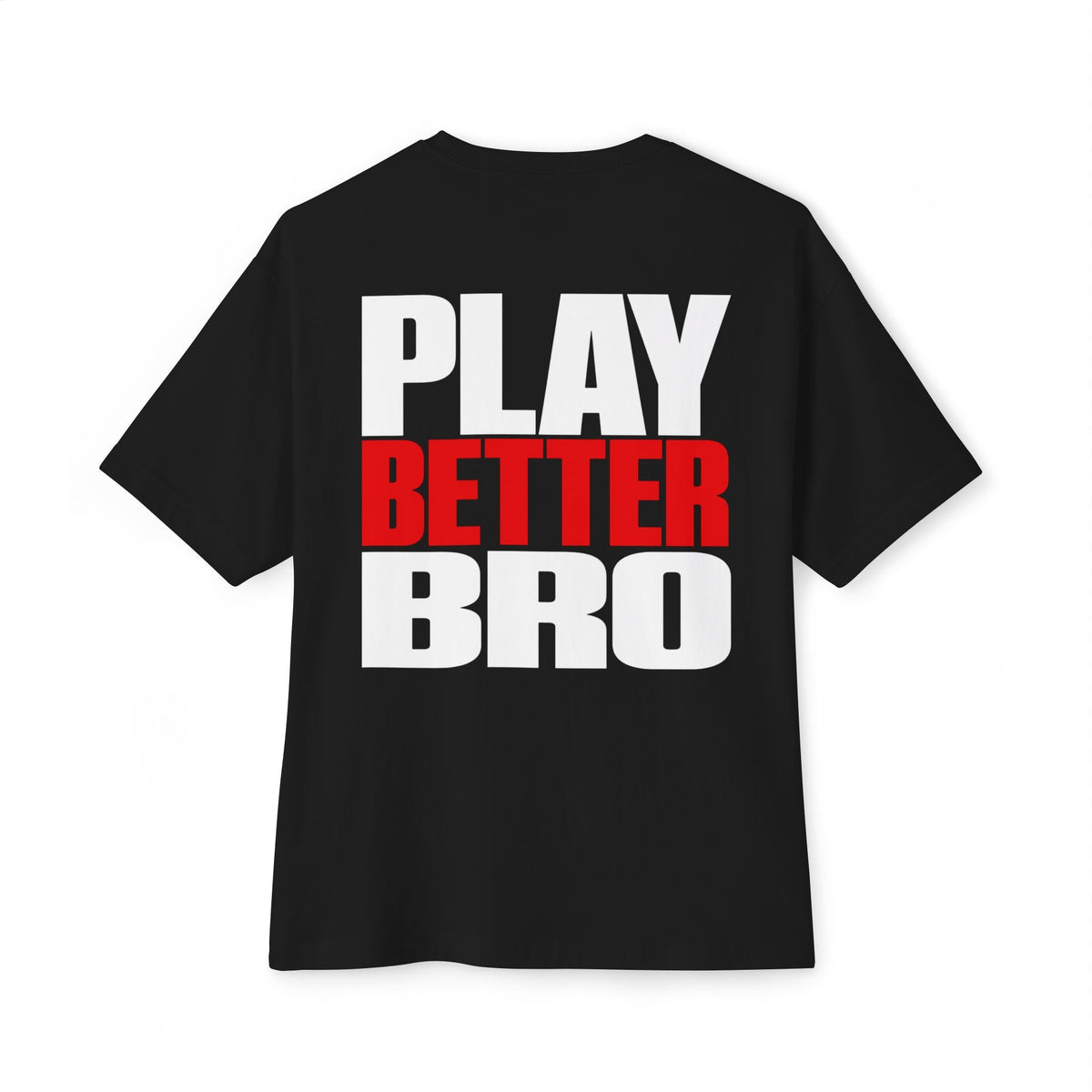 Play Better Bro Tee, Bold Graphic Oversized T-Shirt - T-Shirt