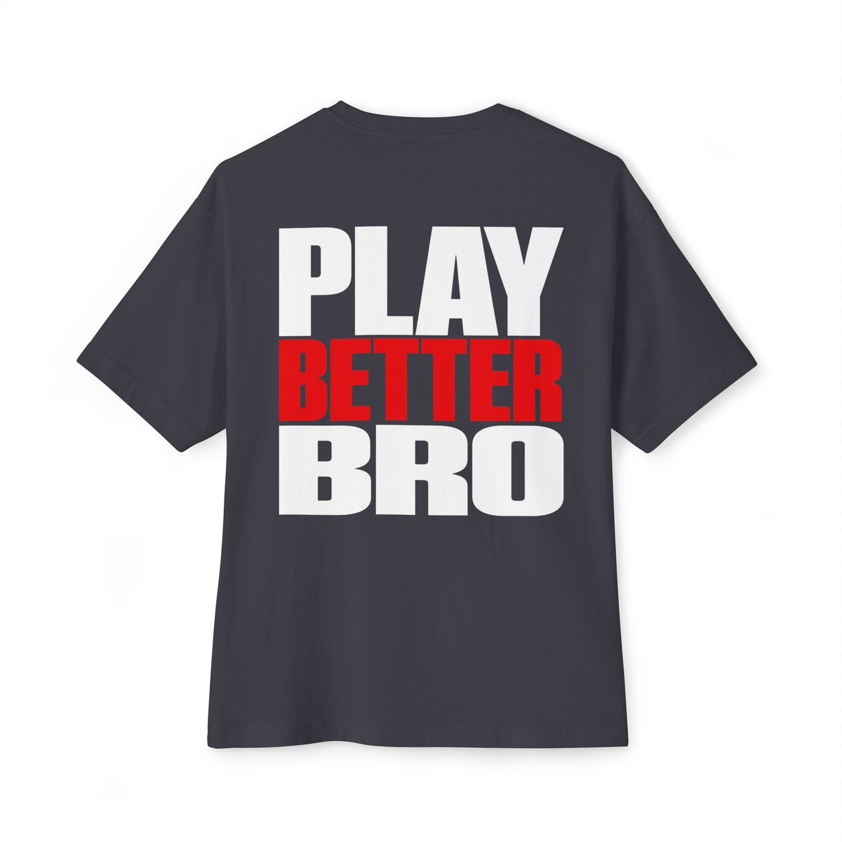 Play Better Bro Tee, Bold Graphic Oversized T-Shirt - T-Shirt